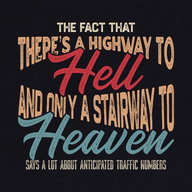 The Fact That There’s A Highway To Hell And Only A Stairway To Heaven - Vintage by KamineTiyas